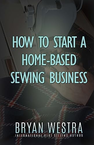 How To Start A Home-Based Sewing Business