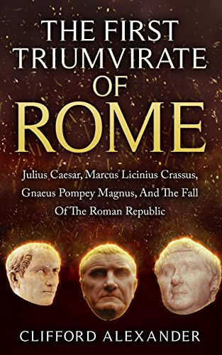The First Triumvirate Of Rome