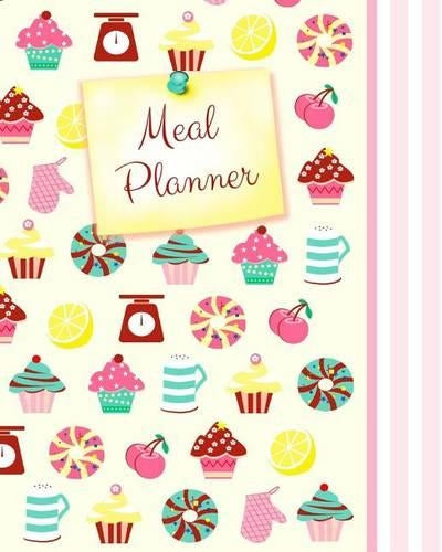 Meal Planner: Weekly Menu Planner with Grocery List [ Softback * Large (8" X 10") * 52 Spacious Records & More * Cupcakes & Candy ]