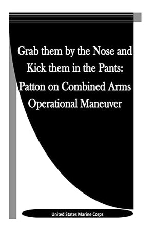 Grab them by the Nose and Kick them in the Pants