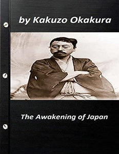The awakening of Japan by Kakuzo Okakura (Original Version) 