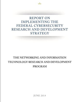 Report on Implementing the Federal Cybersecurity Research and Development Strategy