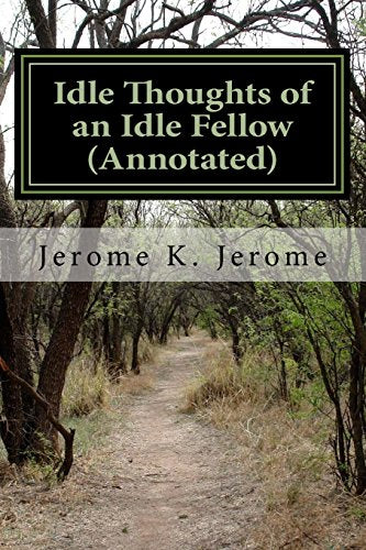 Idle Thoughts of an Idle Fellow (Annotated)