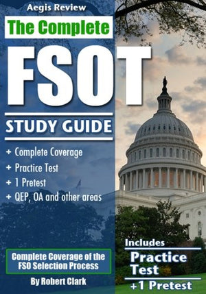 The Complete FSOT Study Guide: Practice Tests and Test Preparation Guide for the Written Exam and Oral Assessment by Robert Clark (2016-01-30)