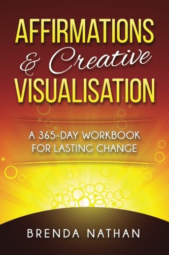 Affirmations and Creative Visualisation : A 365-Day Workbook for Lasting Change (UK English Version)