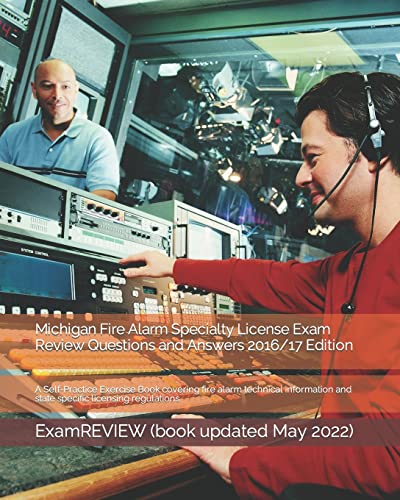 Michigan Fire Alarm Specialty License Exam Review Questions and Answers 2016/17 Edition