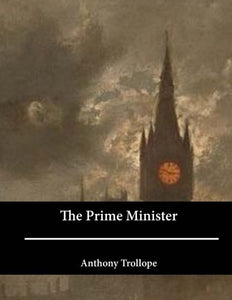 Prime Minister : The Fifth of the Palliser Series of Novels 
