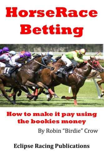 Horse Race Betting: How to make it pay