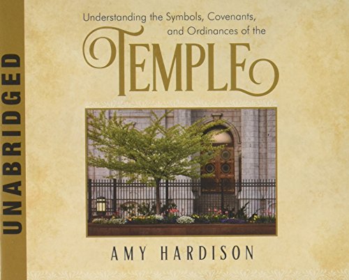 Understanding the Symbols, Covenants, and Ordinances of the Temple By ...