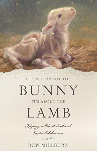 It's Not about the Bunny; It's about the Lamb