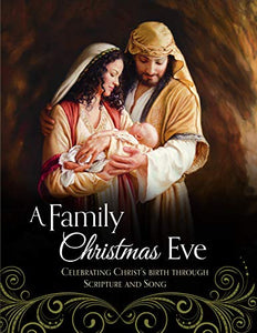 A Family Christmas Eve: Celebrating Christ's Birth through Scripture and Song 