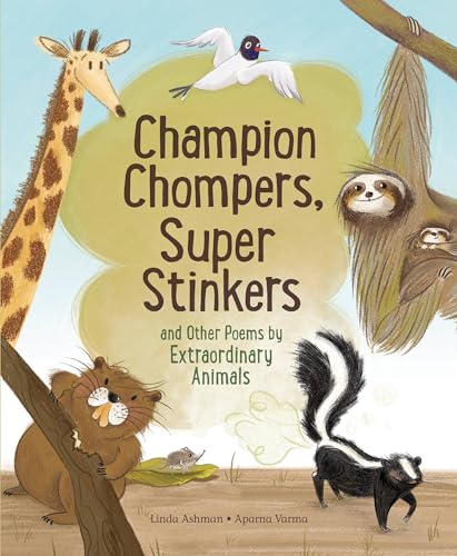 Champion Stompers, Super Stinkers and Other Poems by Extraordinary Animals