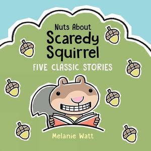 Nuts About Scaredy Squirrel
