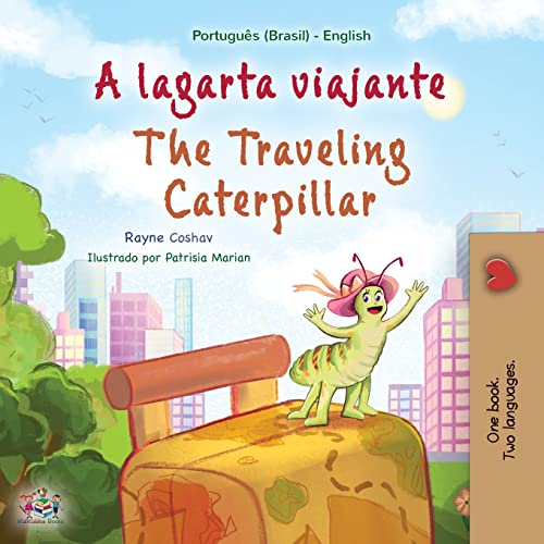 The The Traveling Caterpillar (Portuguese English Bilingual Book for Kids- Brazilian)