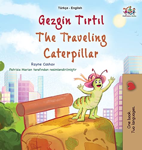The The Traveling Caterpillar (Turkish English Bilingual Book for Kids)
