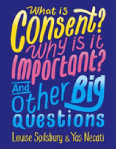 What is Consent? Why is it Important? And Other Big Questions