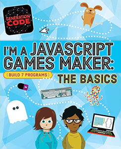 Generation Code: I'm a JavaScript Games Maker: The Basics 