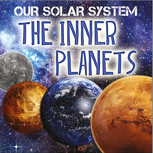 Our Solar System: The Inner Planets