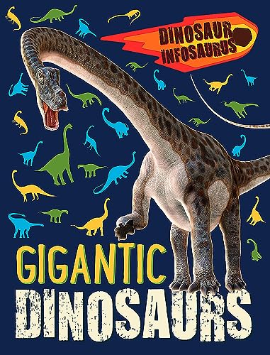 Dinosaur Infosaurus: Gigantic Dinosaurs