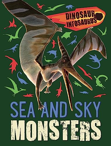 Dinosaur Infosaurus: Sea and Sky Monsters