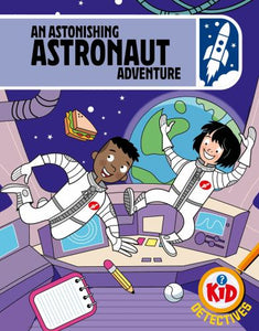 Kid Detectives: An Astonishing Astronaut Adventure 