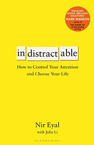 Indistractable: How to Control Your Attention and Choose Your Life 