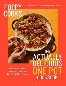 Poppy Cooks: The Actually Delicious One Pot Cookbook 