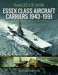 Essex Class Aircraft Carriers, 1943-1991 