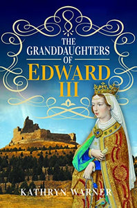 The Granddaughters of Edward III 