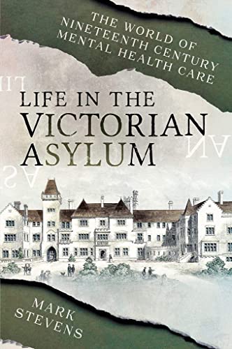 Life in the Victorian Asylum