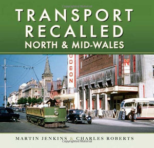 Transport Recalled: North and Mid-Wales 