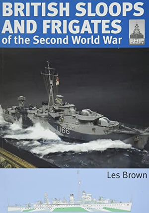 ShipCraft 27 - British Sloops and Frigates of the Second World War
