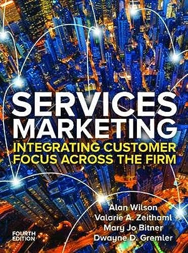 Services Marketing: Integrating Customer Service Across the Firm 4e