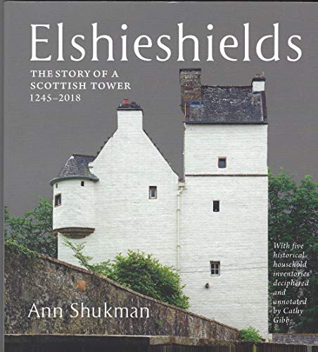 Elshieshields: The Story of a Scottish Tower 1245-2018