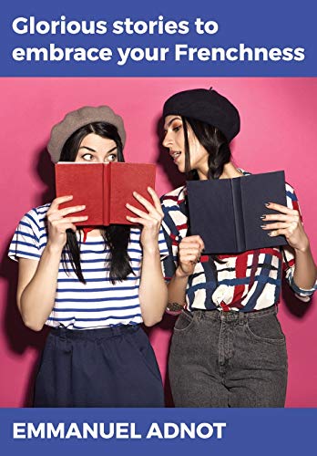 Glorious stories to embrace your Frenchness
