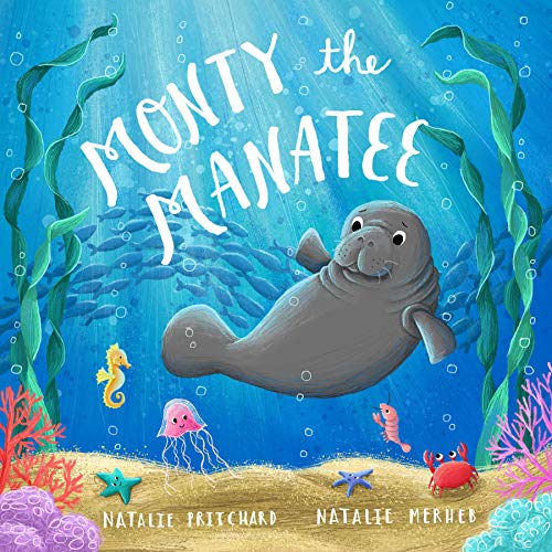 Monty the Manatee: A book about kindness and anti-bullying (Sea School Stories)
