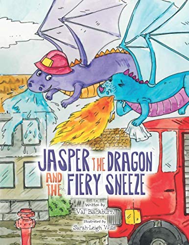 Jasper the Dragon and the Fiery Sneeze (The Jasper Dragon Series)