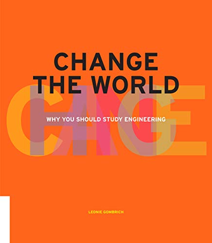 Change The World Why You Should Study Engineering