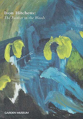Ivon Hitchens: The Painter in the Woods