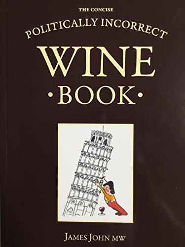 The Concise Politically Incorrect Wine Book