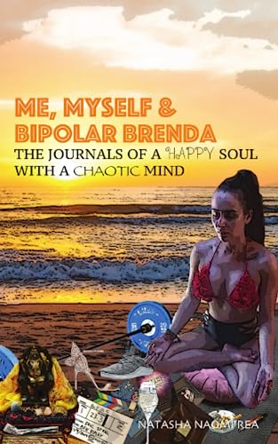 Me, Myself and Bipolar Brenda: The Journals of a Happy Soul with a chaotic mind.