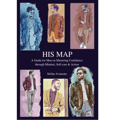 His Map - A Guide for Men on Mastering Confidence through Mindset, Self-care & Action