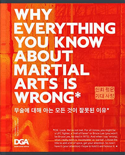 Why Everything You Know About Martial Arts Is Wrong*