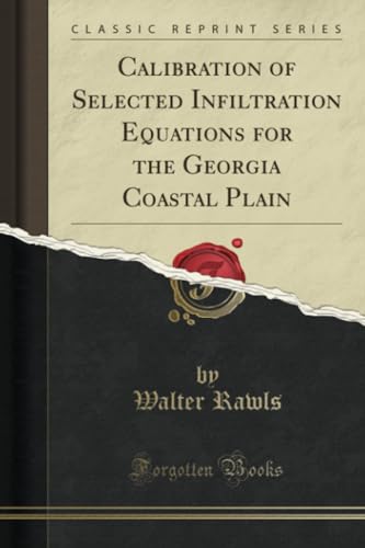Calibration of Selected Infiltration Equations for the Georgia Coastal Plain (Classic Reprint)