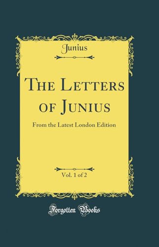 The Letters of Junius, Vol. 1 of 2