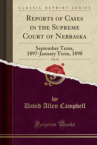 Reports of Cases in the Supreme Court of Nebraska, Vol. 53