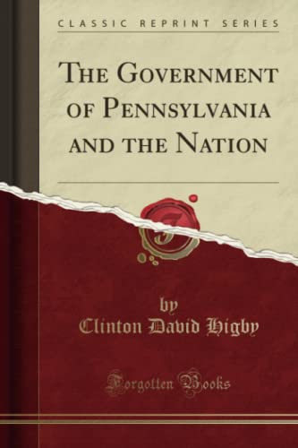 The Government of Pennsylvania and the Nation (Classic Reprint)