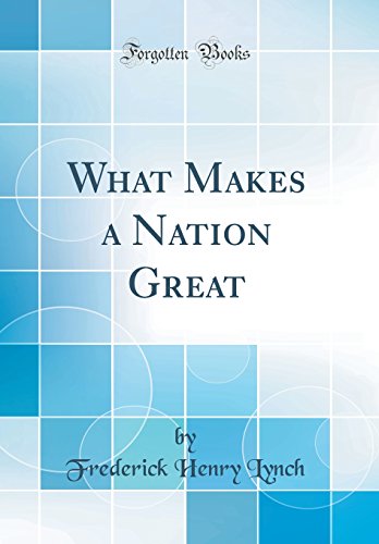 What Makes a Nation Great (Classic Reprint)