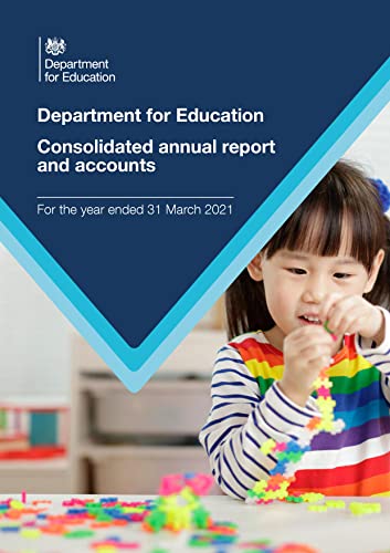 Department for Education Consolidated annual report and accounts for the year ended 31 March 2021 (House of Commons Paper) HC 907