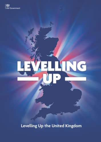 Levelling Up the United Kingdom: Levelling up is a moral, social and economic programme for the whole of government.